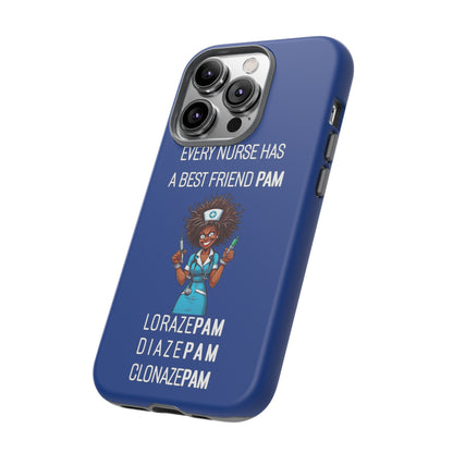 Nurse iPhone Tough Case - Every Nurse Has a Friend Named PAM Design (3) - Dark Blue