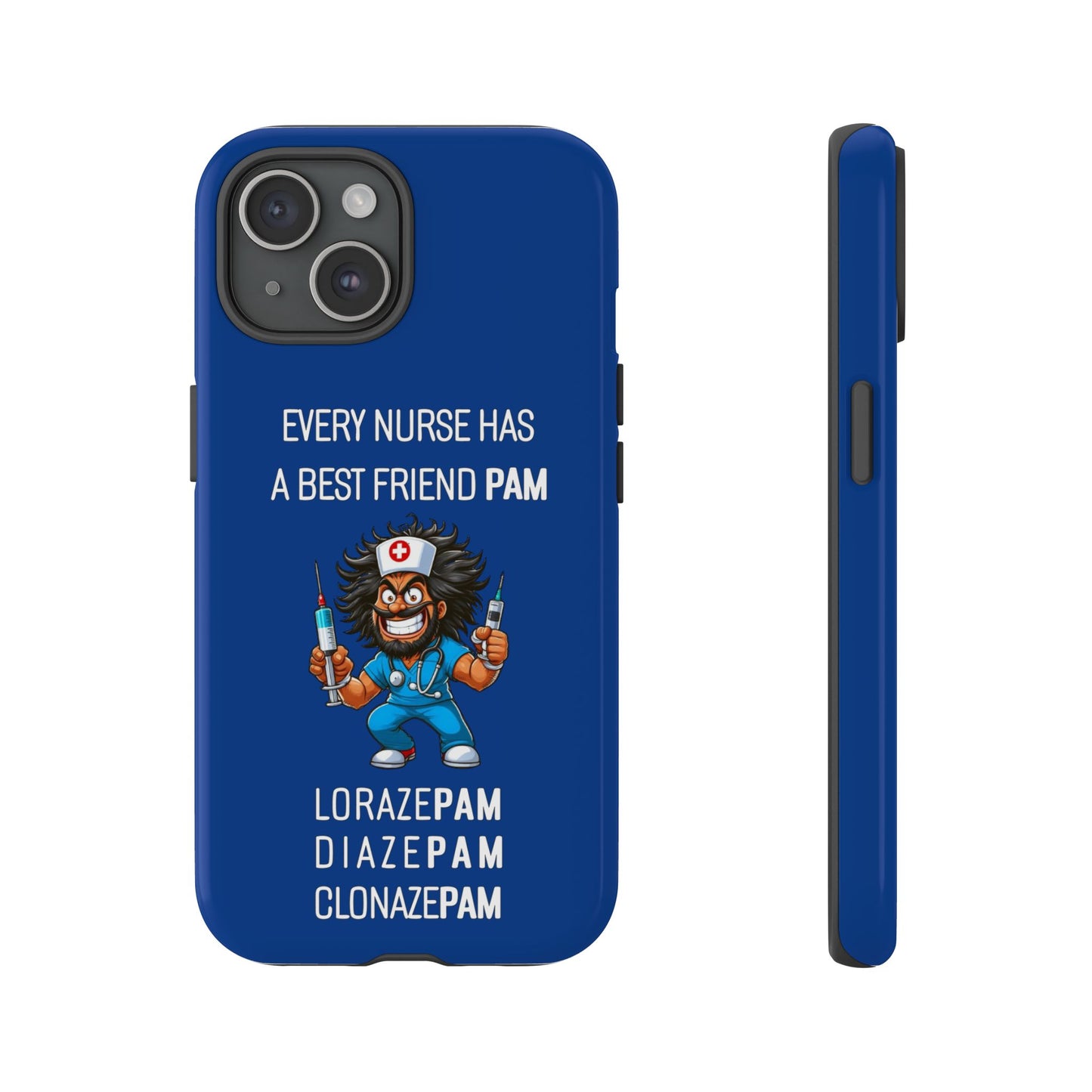 Nurse iPhone Tough Case - Every Nurse Has a Friend Named PAM Design (6) - Dark Blue